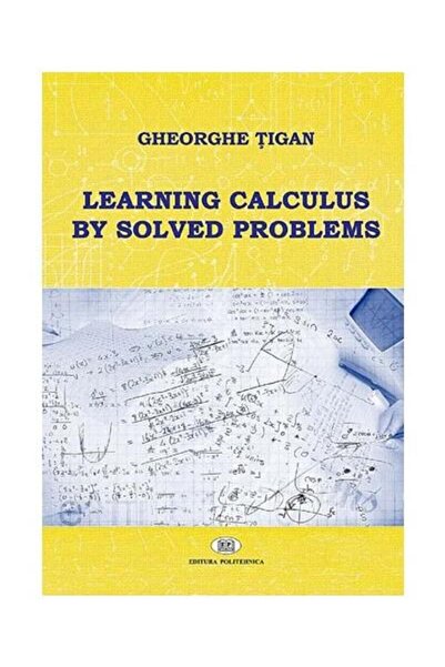 Politehnica Învățarea calculului prin probleme rezolvate, Gheorghe Tig