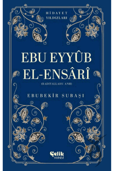 Çelik Yayınevi Ebu Eyyüb El-Ensari (Radıyallahu Anh) - Hidayet Yıldızları