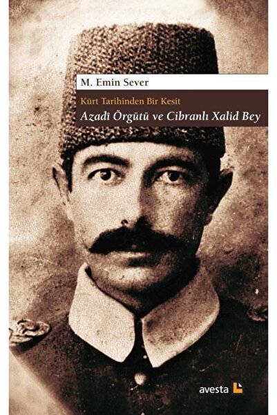 Avesta Yayınları Kürt Tarihinde Bir Kesit Azadi Örgütü Ve Cibranlı Xalid Bey