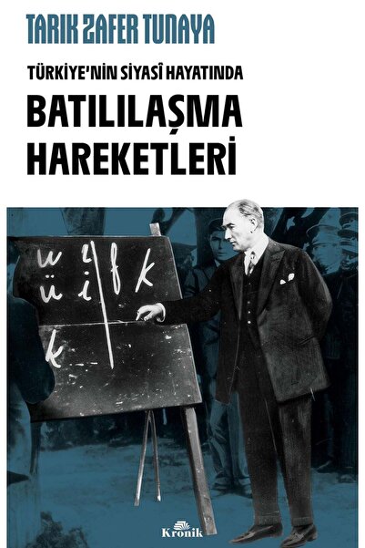 Kronik Kitap Türkiye'nin Siyasi Hayatında Batılılaşma Hareketleri