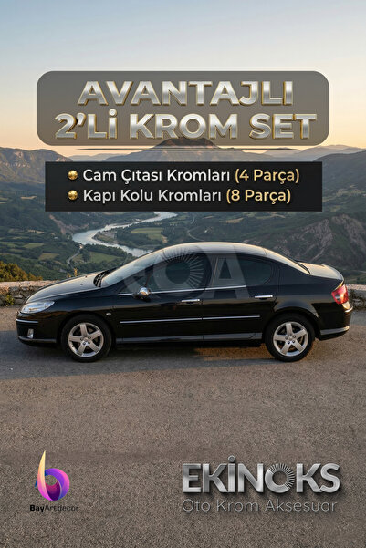 PEUGEOT 407 AVANTAJ 2’Lİ KROM SET 2005-2010 ARASI -2ÜRÜN- PASLANMAZ ÇELİK