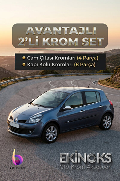 CLİO 3 HATCHBACK AVANTAJ 2’Lİ KROM SET 2006-2011 -2ÜRÜN- PASLANMAZ ÇELİK