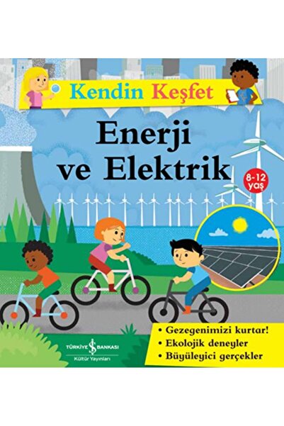 TÜRKİYE İŞ BANKASI KÜLTÜR YAYINLARI Kendin Keşfet - Enerji ve Elektrik