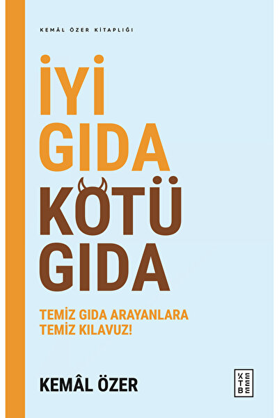 Ketebe İyi Gıda Kötü Gıda - Kemal Özer