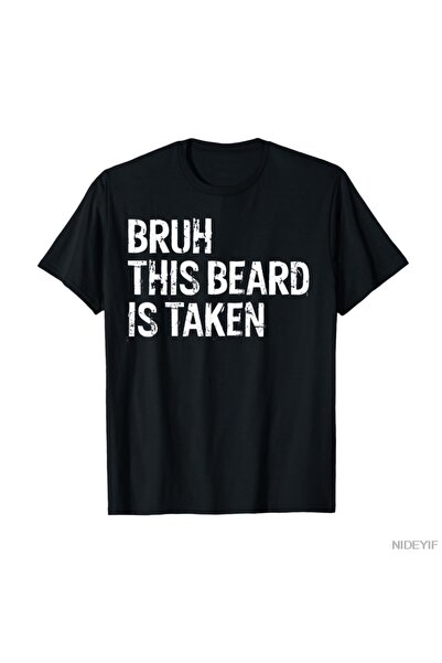 Flood Of Style Sorry This Beard Has Been Taken Bruh Sarcastic Couple Funny T-...