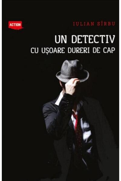 Editura Meridiane Un detectiv cu usoare dureri de cap, Iulian Sarbu