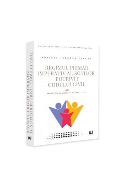 Editura Universul Juridic Regimul primar imperativ al sotilor potrivit Codul