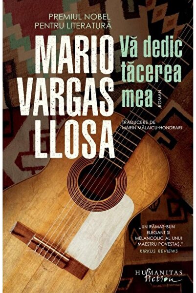 Editura Humanitas Fiction Va dedic tacerea mea, Mario Vargas Llosa