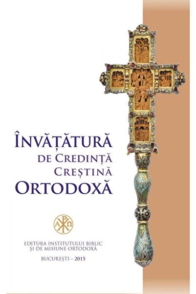Editura Institutului Biblic si de Misiune Ortodoxa Invatatura de credinta cre...