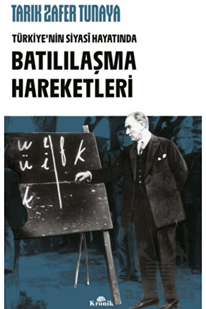 Kronik Kitap Türkiye’Nin Siyasi Hayatında Batılılaşma Hareketleri