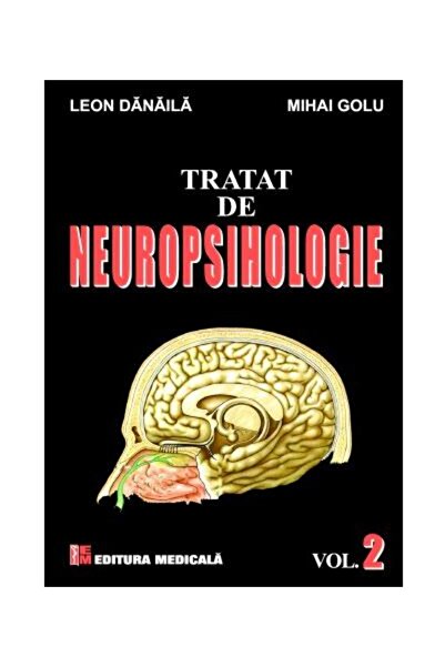 Editura Medicala Tratat de neuropsihologie. Volumul II, Mihai Golu