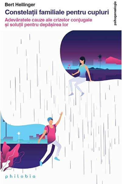 Editura Philobia Constelatii familiale pentru cupluri. Adevaratele