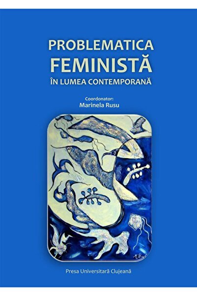 Editura Presa Universitara Clujeana Problematica feminista in lumea contempor...