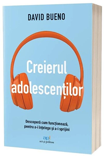 Editura Act si Politon Creierul adolescentilor. Descopera cum functioneaz