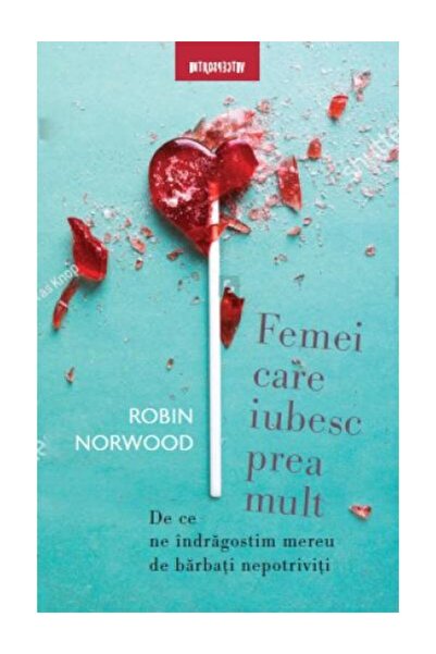 Editura Litera Femei care iubesc prea mult. De ce ne indragostim