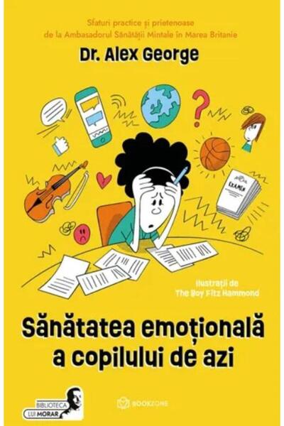 Editura Bookzone Sanatatea emotionala a copilului de azi, Alex Geor