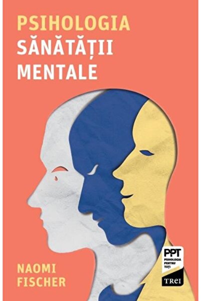 Editura Trei Psihologia sanatatii mentale, Naomi Fischer