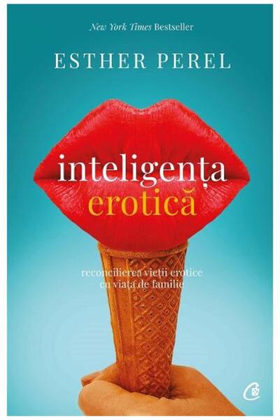 Editura Curtea Veche Erotic Intelligence. Reconciling Erotic Life