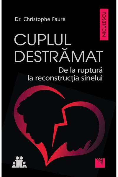 Editura Niculescu Cuplul destramat. De la ruptura la reconstructia s