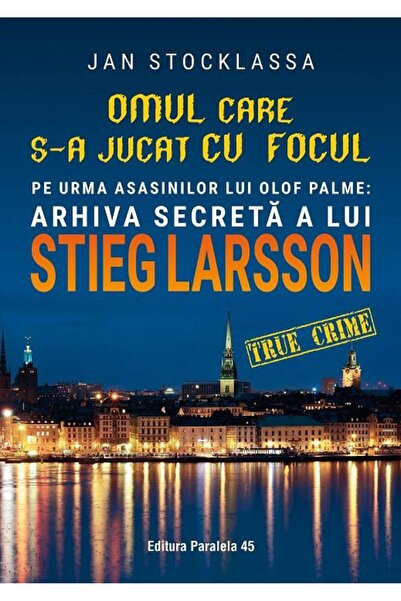 Editura Paralela 45 The Man Who Played with Fire. On the Trail of the Assassins