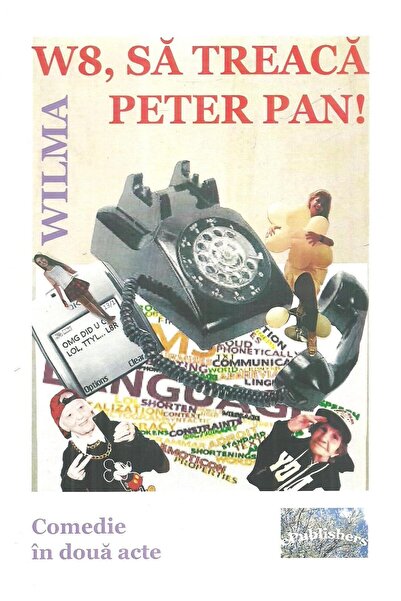 Editura ePublishers W8, let Peter Pan pass! Comedy in two acts, Wil
