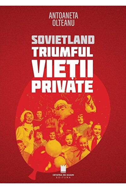 Editura Cetatea de Scaun Sovietland. The Triumph of Private Life. Second Edition