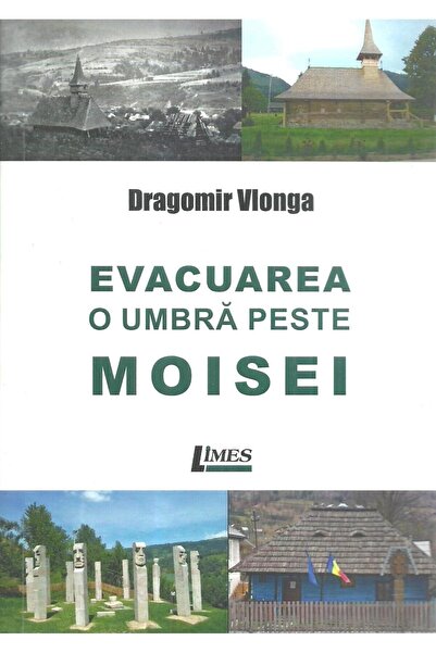 Editura Limes Evacuation. A shadow over Moisei, Dragomir Vlonga