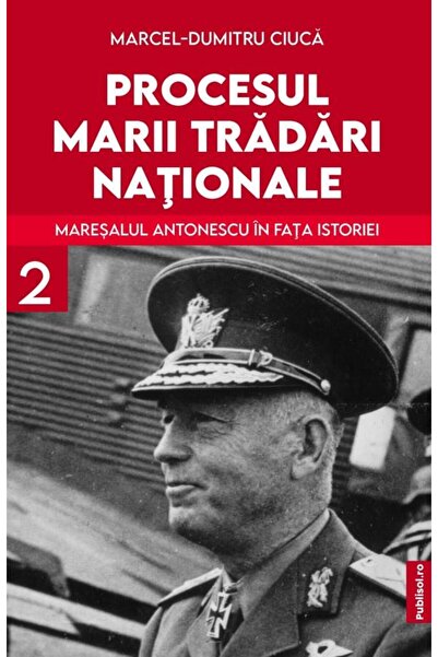 Editura Publisol The Trial of the Great National Treason. Marshal Antone