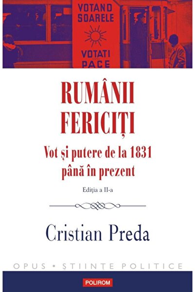 Editura Polirom Happy Romanians. Vote and power from 1831 to