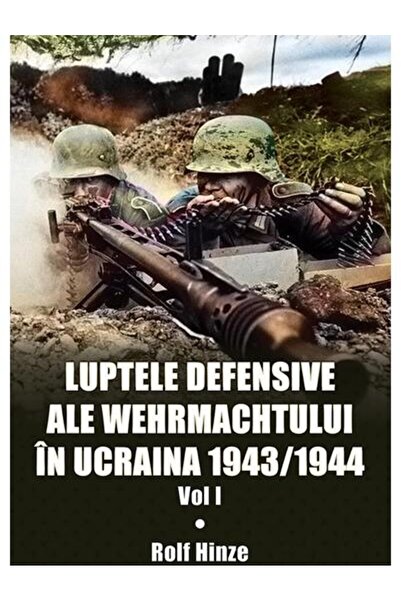 Editura Miidecarti Luptele defensive ale Wehrmachtului in Ucraina 194