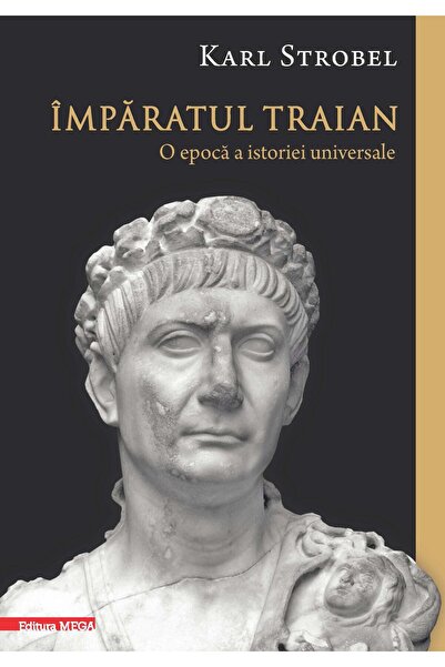 Editura Mega Imparatul Traian. O epoca a istoriei universale, K