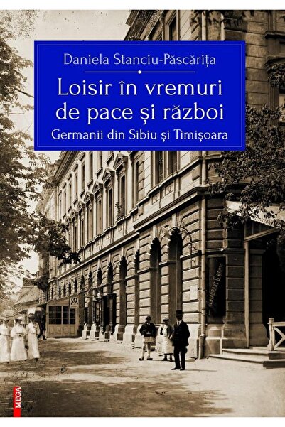 Editura Mega Loisir in vremuri de pace si razboi. Germanii din