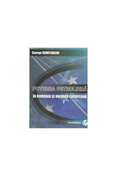 Editura Topform Puterea petroliera in Romania si Uniunea Europeana
