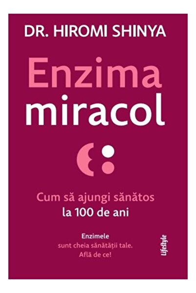 Editura Lifestyle Enzima miracol: cum sa ajungi sanatos la 100 de an