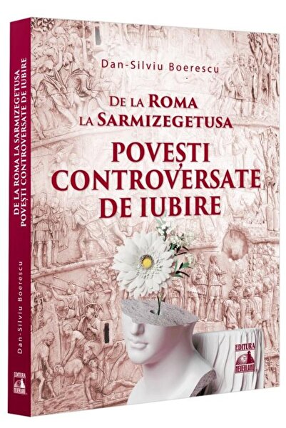 Editura Neverland De la Roma la Sarmizegetusa. Povesti controversate