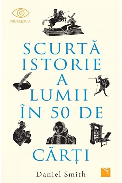 Editura Niculescu A Short History of the World in 50 Books, Daniel Smit