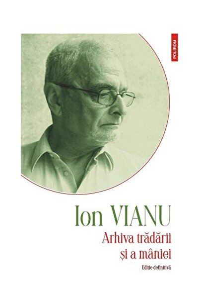 Editura Polirom The Archive of Betrayal and Rage. Definitive Edition, Io