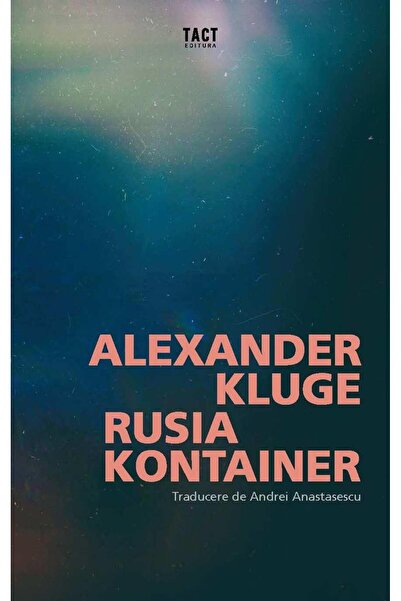 Editura Tact Rusia Kontainer, Alexander Kluge