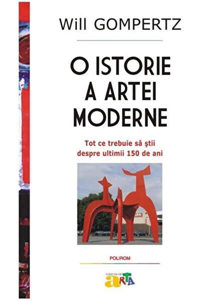 Editura Polirom O istorie a artei moderne. Tot ce trebuie sa stii