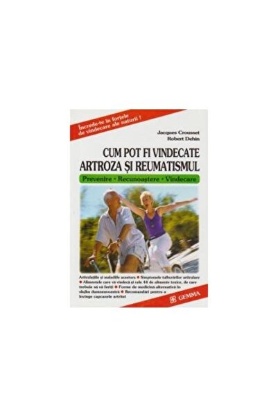 Editura Gemma Print Cum pot fi vindecate artroza si reumatismul, Jacqu