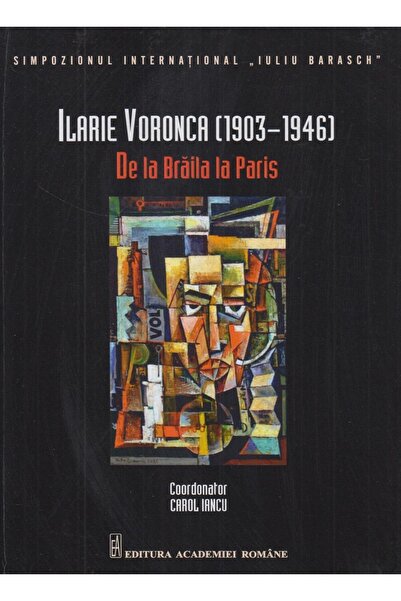Editura Academiei Romane De la Braila la Paris, Ilarie Voronca