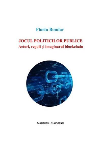 Editura Institutul European The game of public policies, Florin Bondar