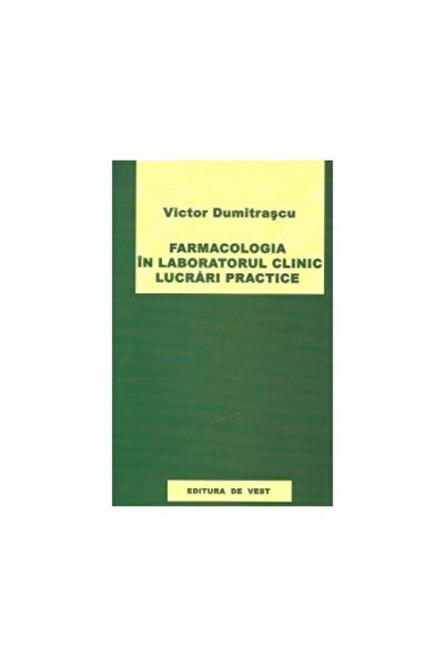 Editura de Vest Farmacologia in laboratorul clinic. Lucrari practi