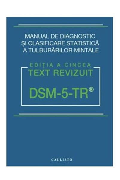 Editura Callisto DSM-5-TR. Manual de Diagnostic si clasificare stat