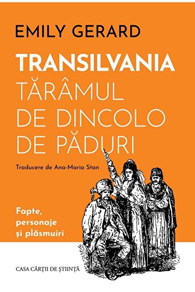 Editura Casa Cartii de Stiinta Transilvania, taramul de dincolo de paduri. Fa...