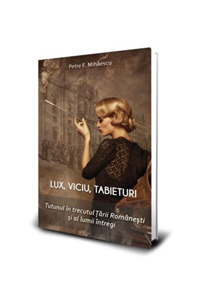 Editura Paul Editions Luxury, vice, habits. Tobacco in the past of the Republ...