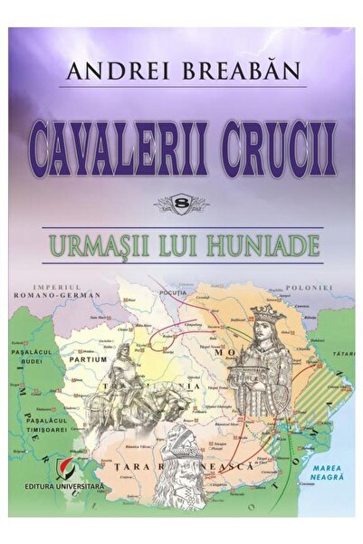 Editura Universitara Knights of the Cross. Volume 8: Hunyadi's Descendants,
