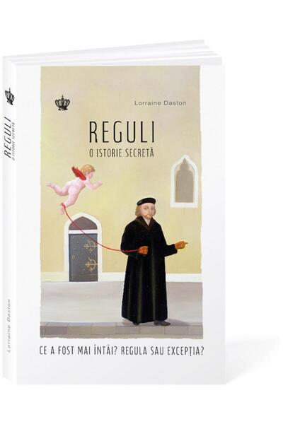 Editura Baroque Books & Arts Rules. A Secret History, Lorraine Daston