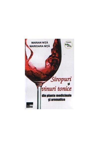 Editura Aius Siropuri si vinuri tonice din plante medicinale si