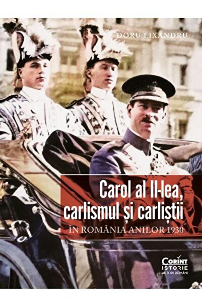 Editura Corint Carol al II-lea, carlismul si carlistii. In Romani